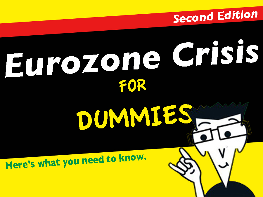 The Eurozone Crisis For Dummies